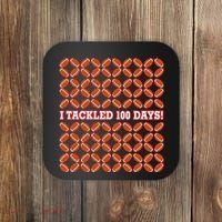 I Tackled 100 Days Football School Celebration Coaster thumb 0
