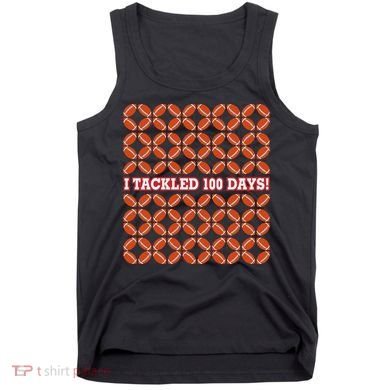 I Tackled 100 Days Football School Celebration Tank Top