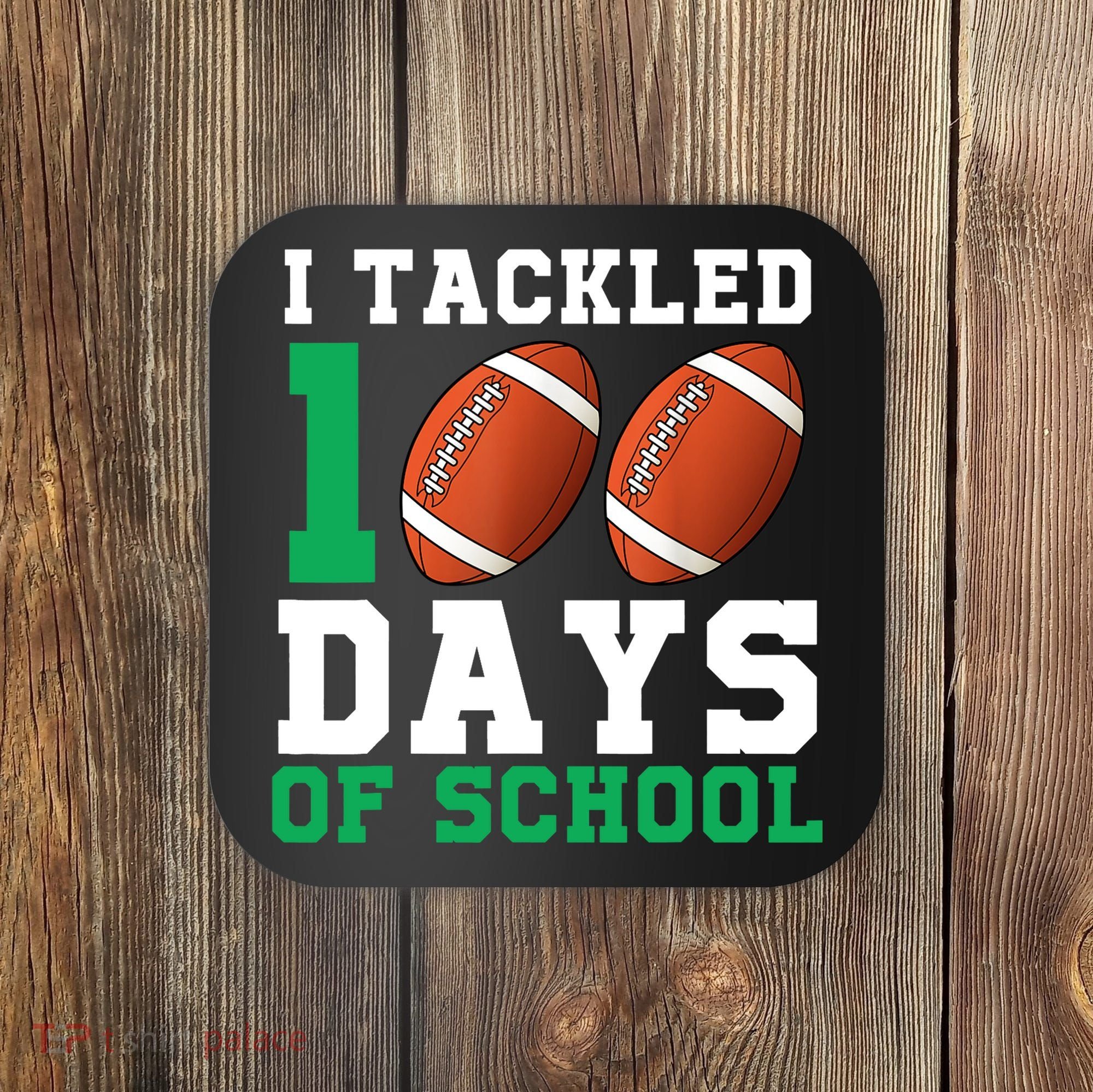 I Tackled 100 Days of School 100th Day of School Student Coaster