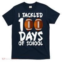 I Tackled 100 Days Of School Football 100th Day Gifts T-Shirt thumb 0