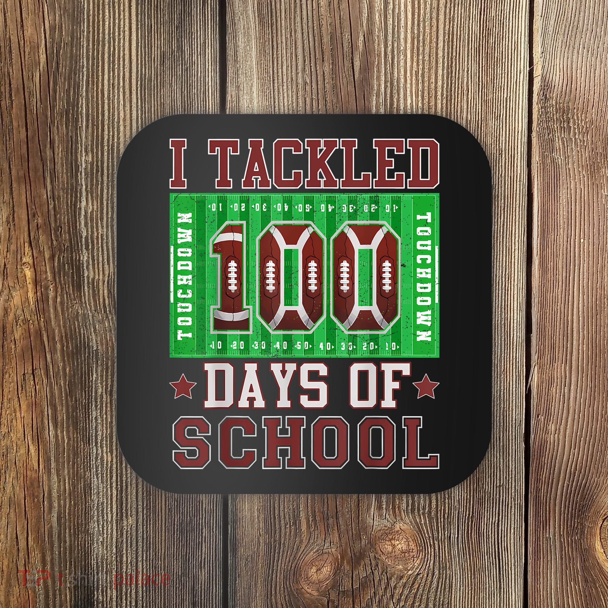 I Tackled 100 Days Of School Football 100th Day Coaster