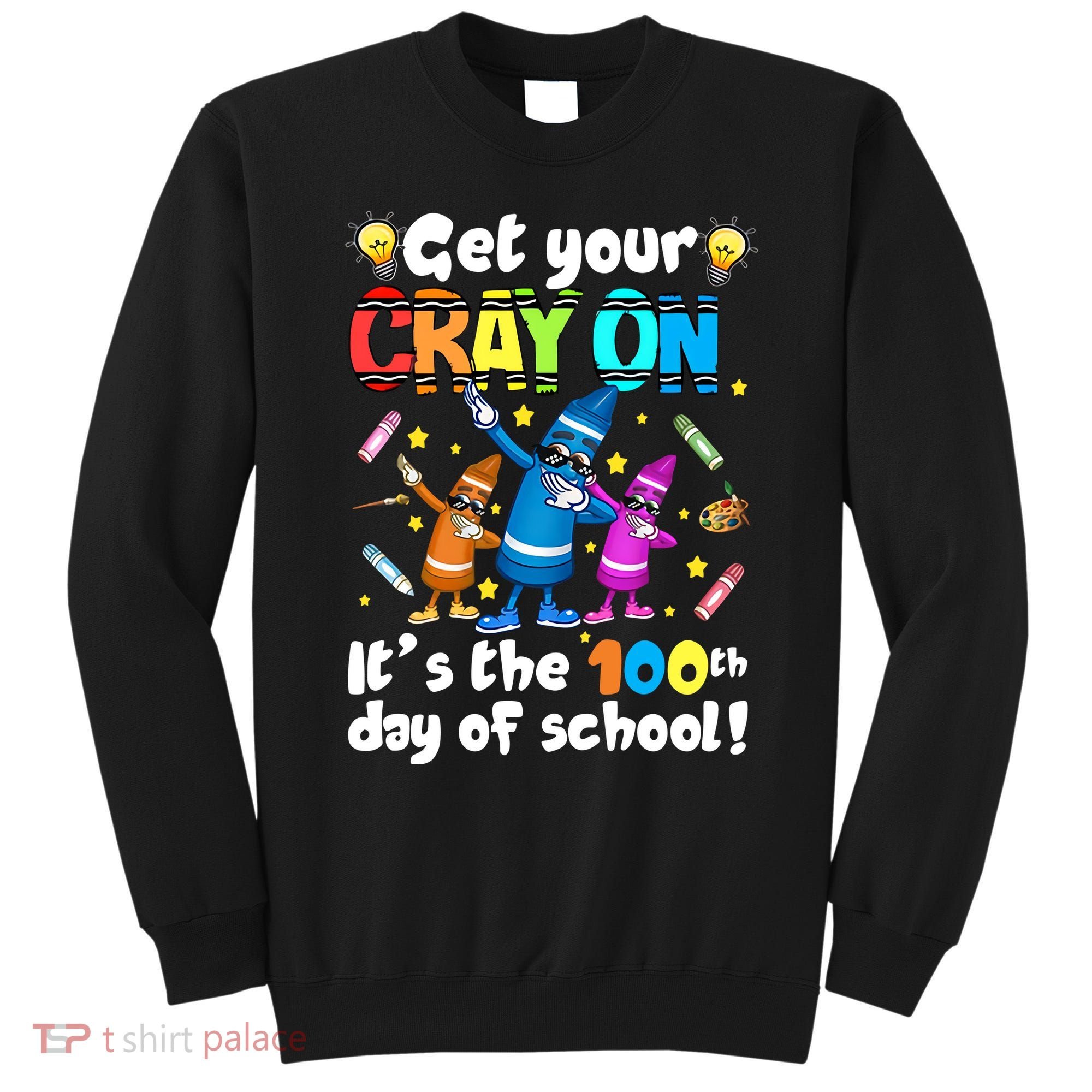 It's The 100 Days Of School Get Your Cray On Sweatshirt