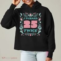 I Turned 25 Twice 50th Birthday Gift Ladies Heavyweight Boxy Pullover Hoodie thumb 0