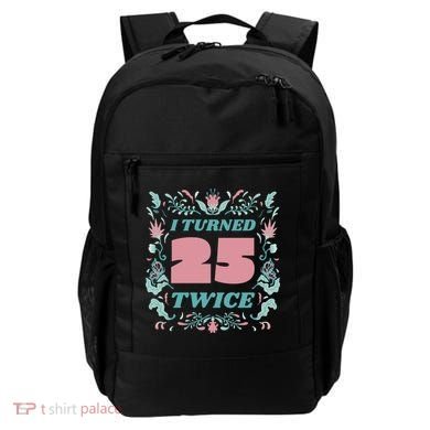 I Turned 25 Twice 50th Birthday Gift Backpack