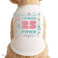 I Turned 25 Twice 50th Birthday Gift Doggie Tank thumb 0