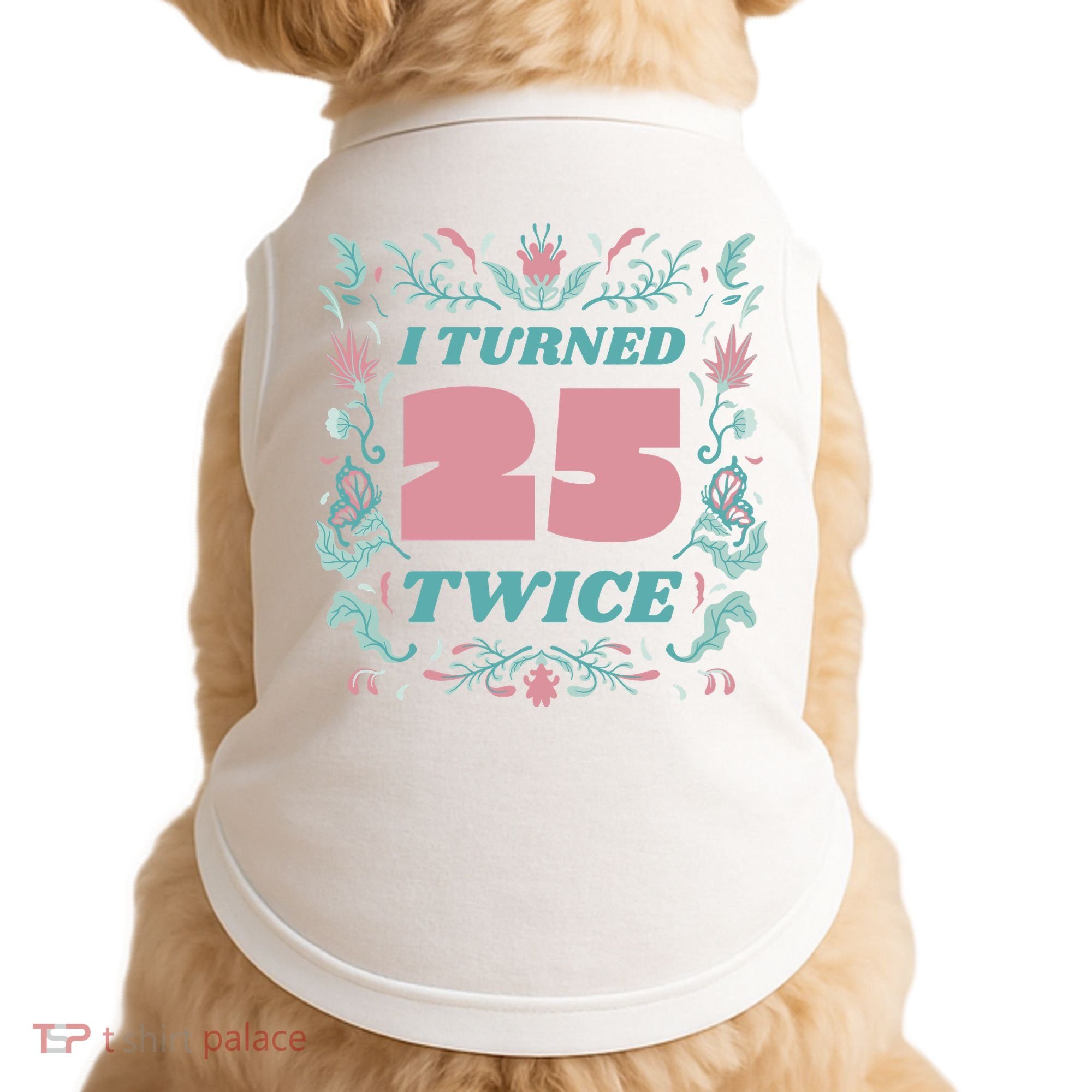 I Turned 25 Twice 50th Birthday Gift Doggie Tank
