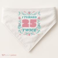 I Turned 25 Twice 50th Birthday Gift USA-Made Doggie Bandana thumb 0