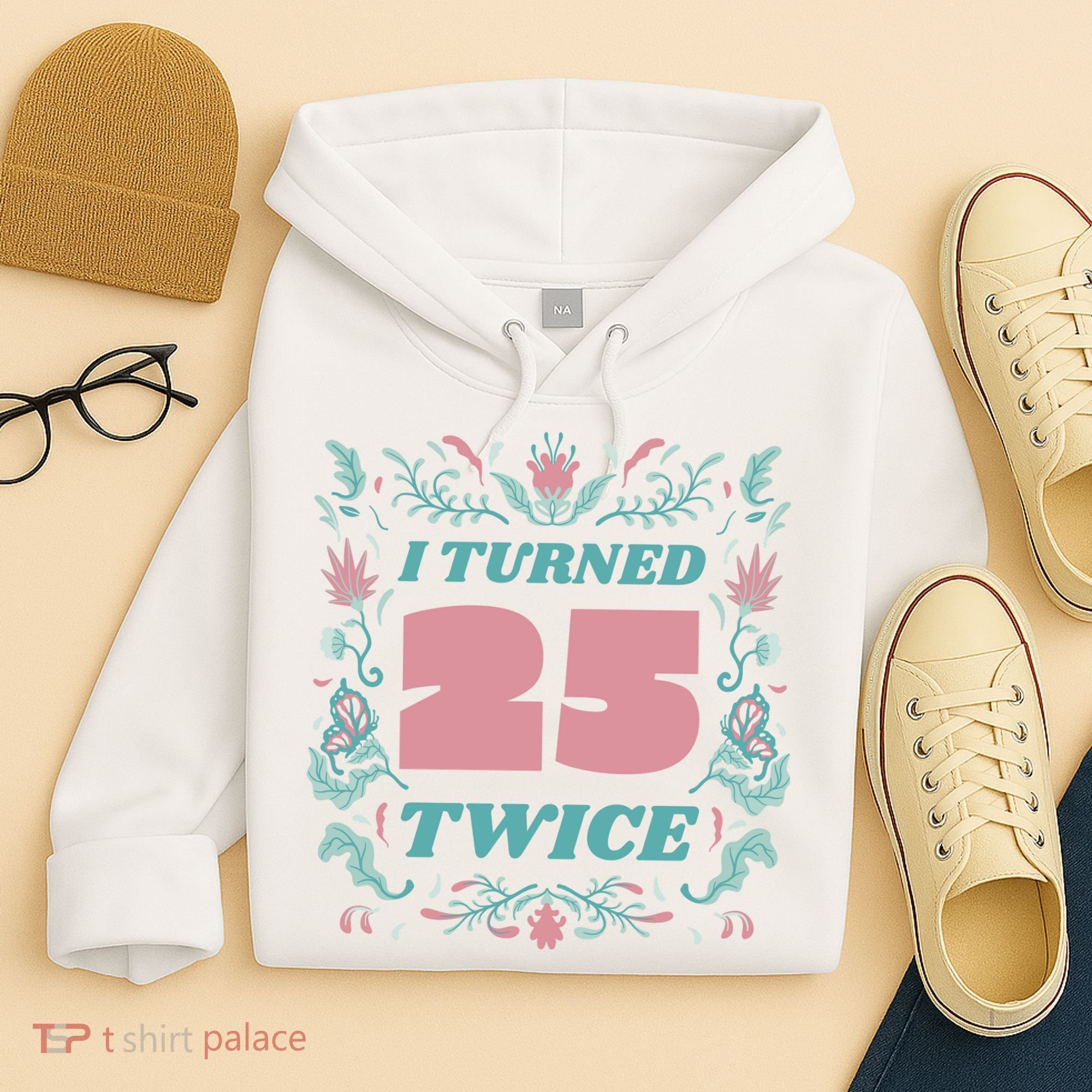 I Turned 25 Twice 50th Birthday Gift Hoodie