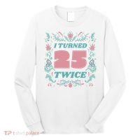I Turned 25 Twice 50th Birthday Gift Long Sleeve Shirt thumb 0