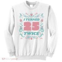 I Turned 25 Twice 50th Birthday Gift Sweatshirt thumb 0