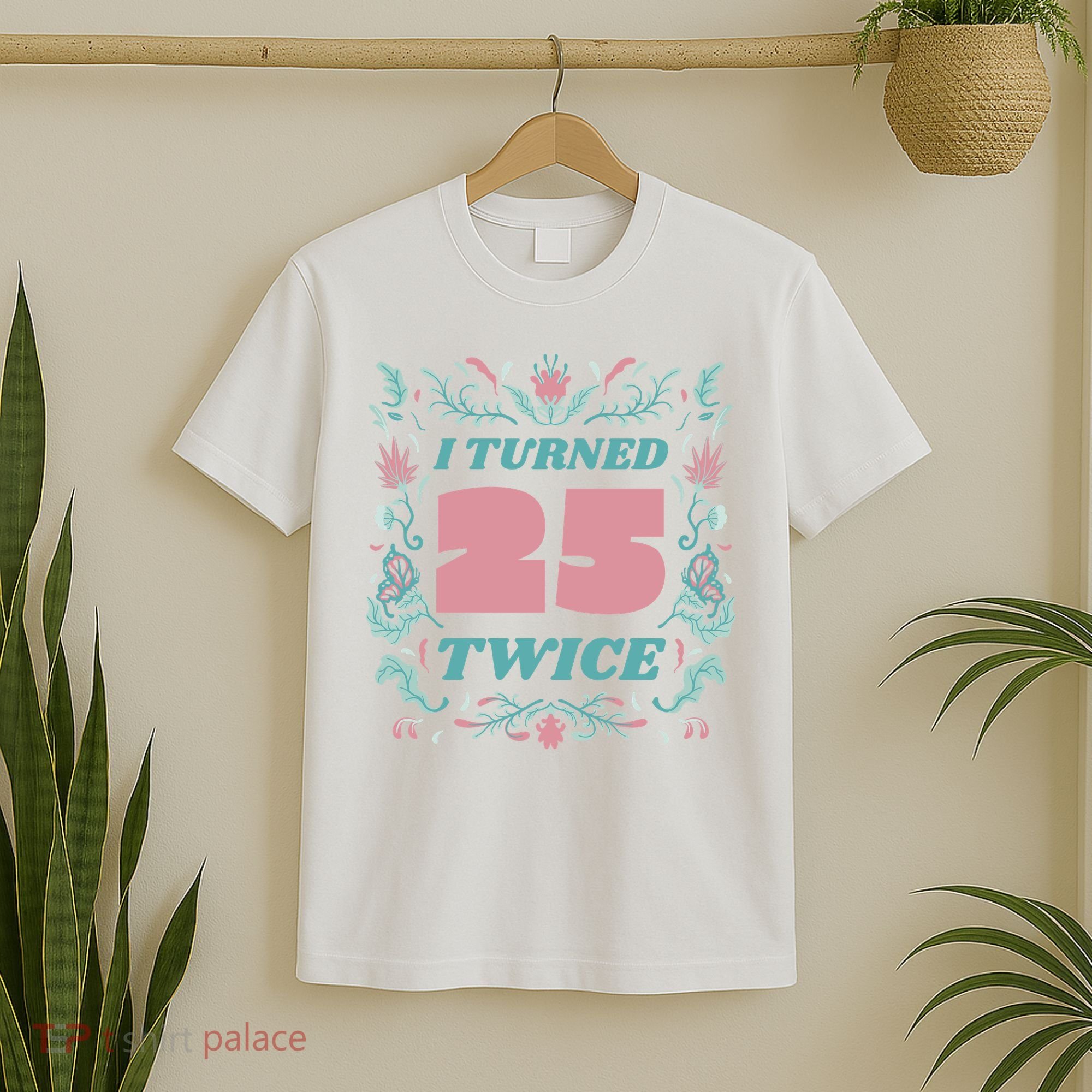 I Turned 25 Twice 50th Birthday Gift T-Shirt