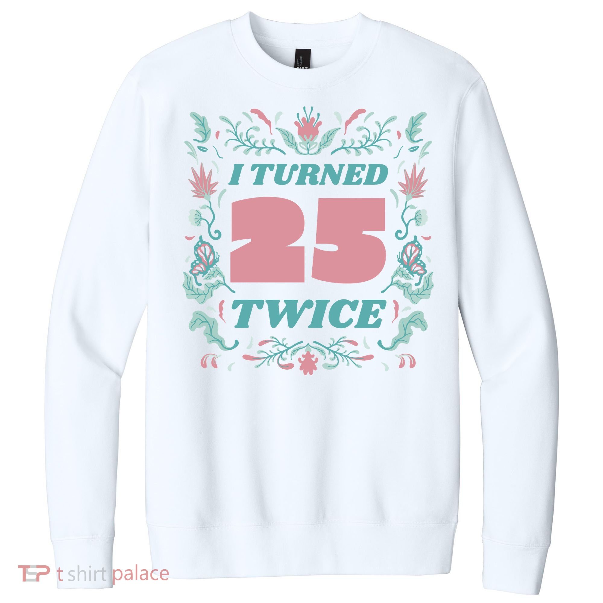 I Turned 25 Twice 50th Birthday Gift V.I.T. Fleece Crew Sweatshirt
