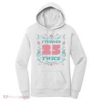 I Turned 25 Twice 50th Birthday Gift Women's Hoodie thumb 0
