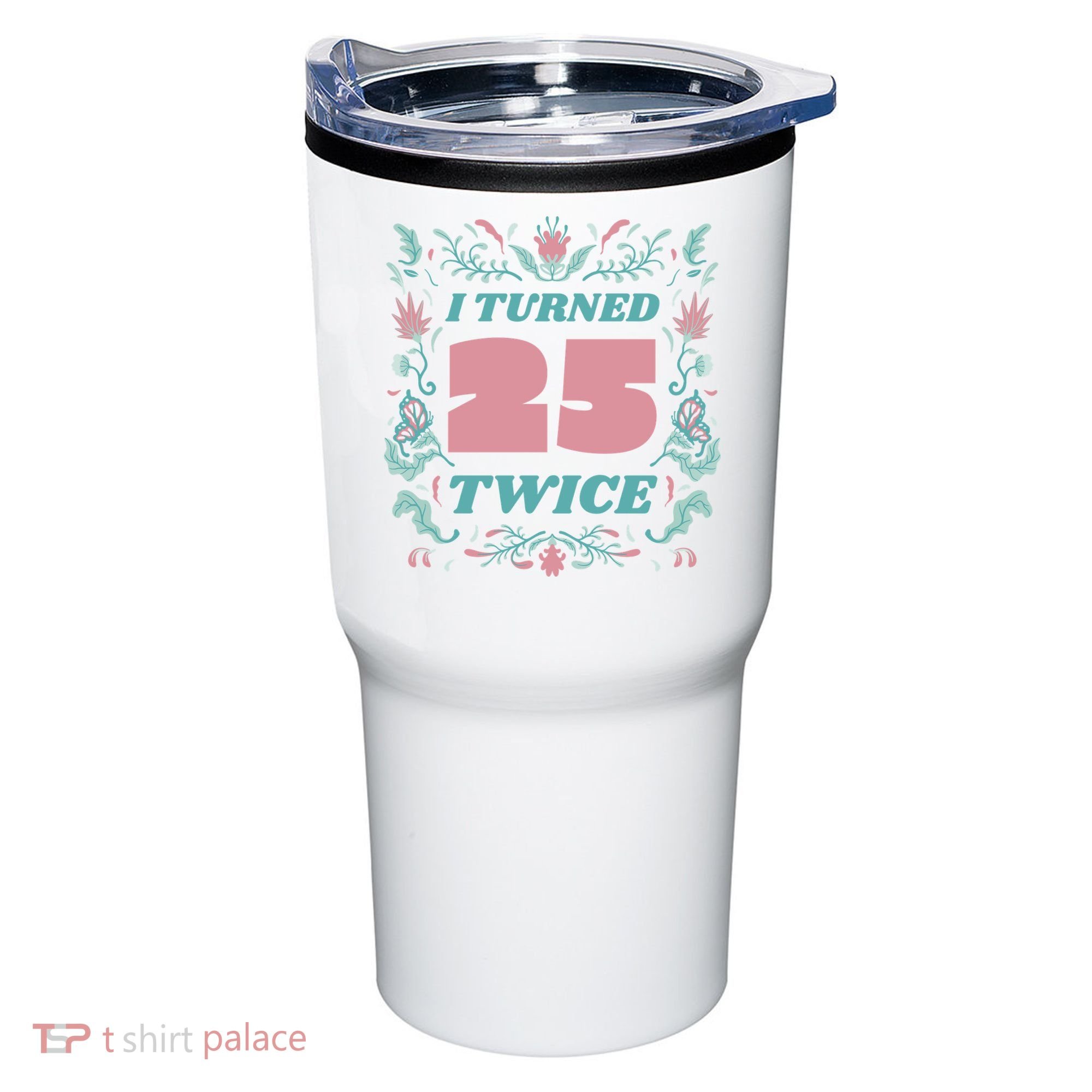 I Turned 25 Twice 50th Birthday Gift Tumbler
