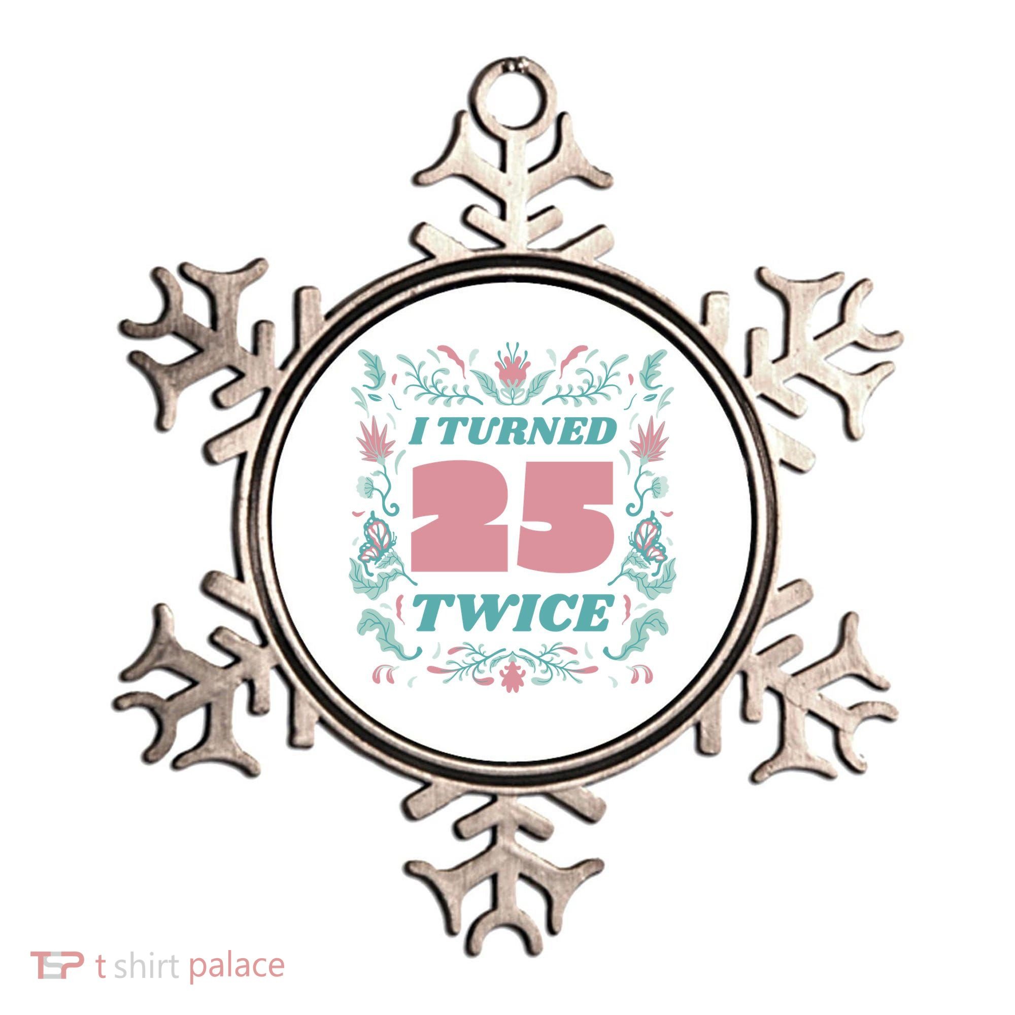 I Turned 25 Twice 50th Birthday Gift Ornament