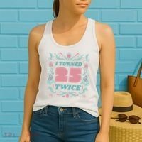 I Turned 25 Twice 50th Birthday Gift Women's Tank Top thumb 2