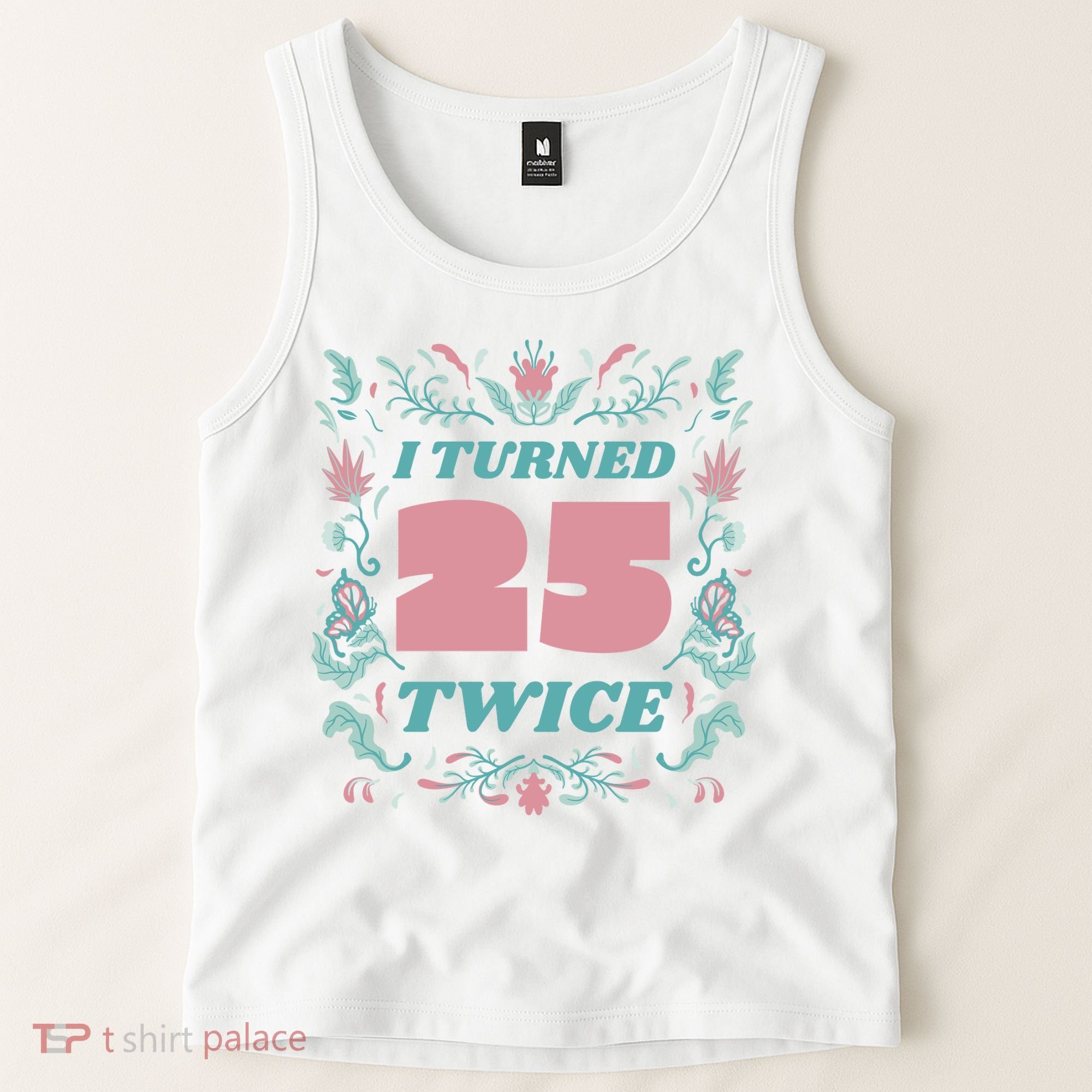 I Turned 25 Twice 50th Birthday Gift Tank Top