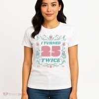 I Turned 25 Twice 50th Birthday Gift Women's T-Shirt thumb 4