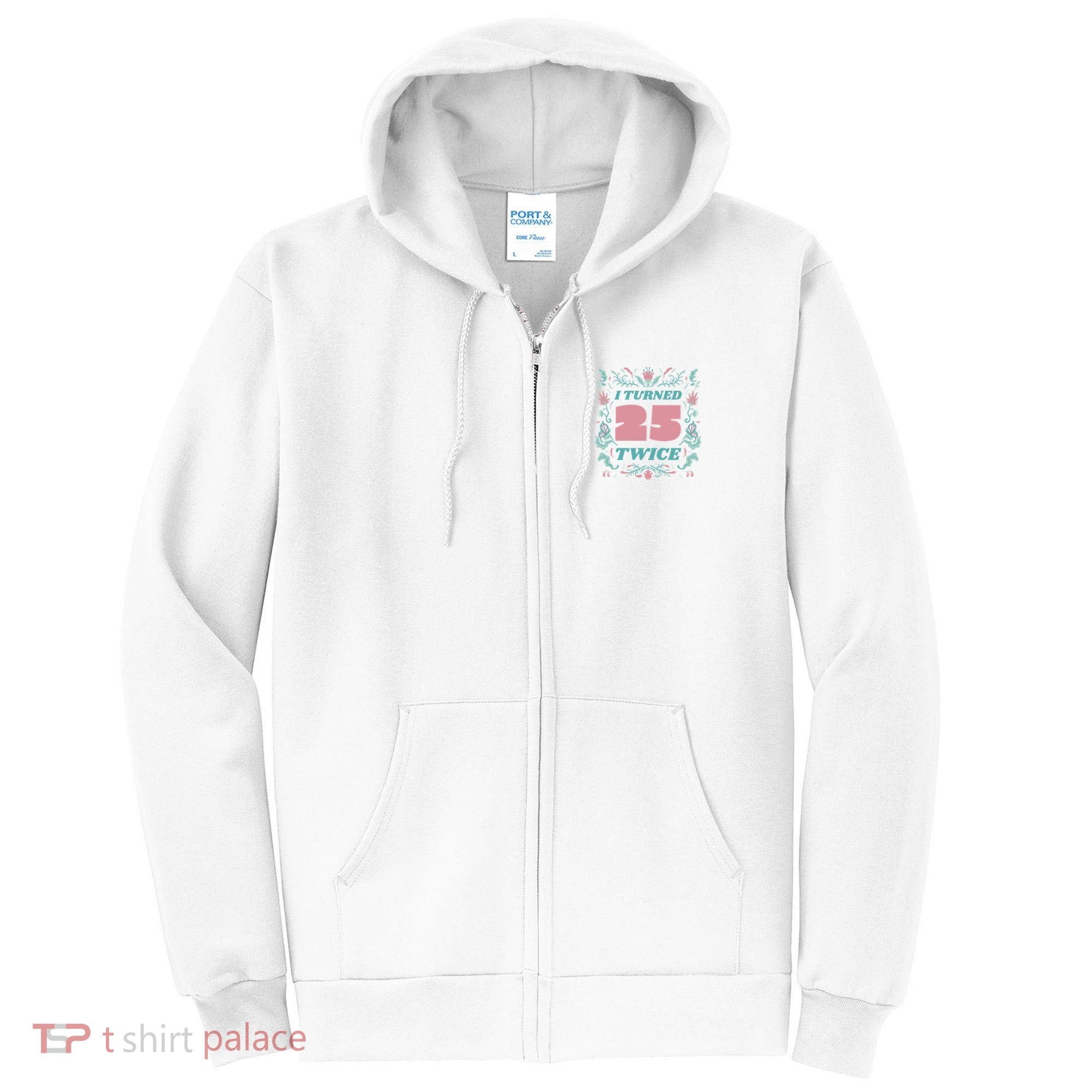 I Turned 25 Twice 50th Birthday Gift Full Zip Hoodie