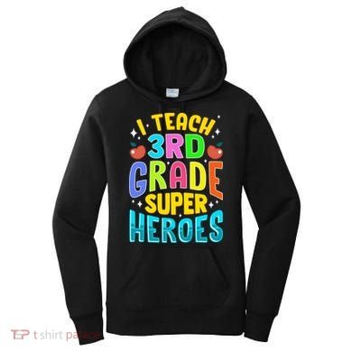 I Teach 3Rd Grade Superheroes Third Grade Teacher Great Gift Women's Hoodie