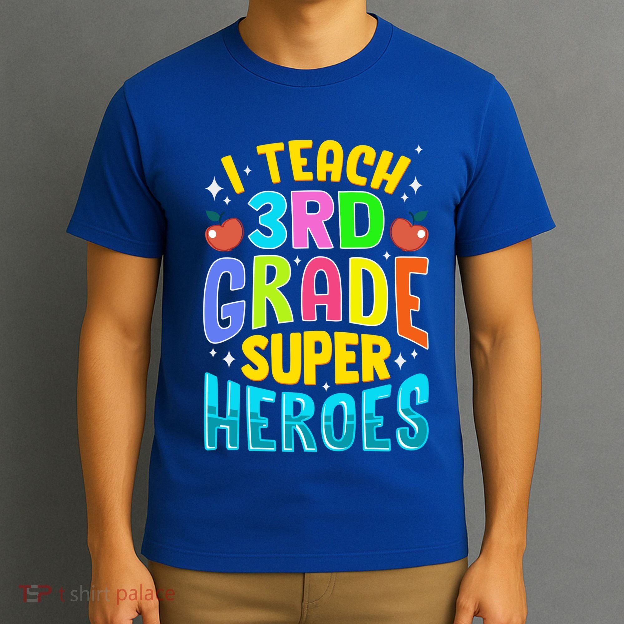 I Teach 3Rd Grade Superheroes Third Grade Teacher Great Gift T-Shirt