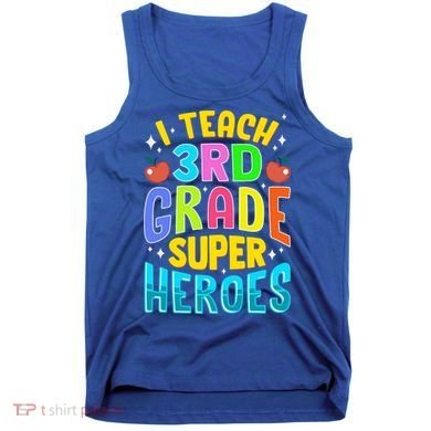 I Teach 3Rd Grade Superheroes Third Grade Teacher Great Gift Tank Top