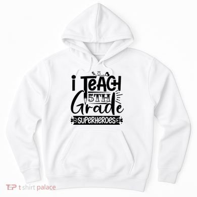 I Teach 5th Grade Superheroes Hoodie