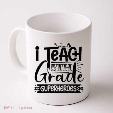 I Teach 5th Grade Superheroes Coffee Mug