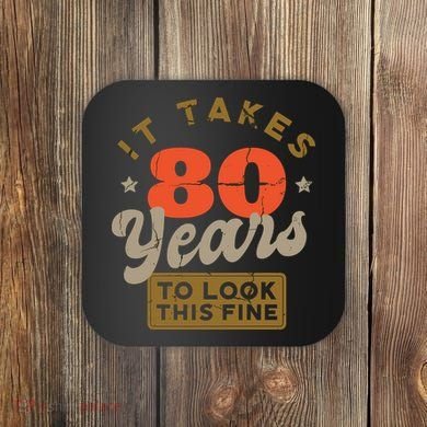 Funny 80th Birthday Saying 80 Years Old Quote Coaster