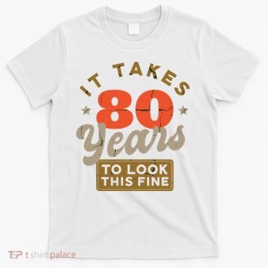 Funny 80th Birthday Saying 80 Years Old Quote T-Shirt