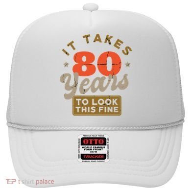 Funny 80th Birthday Saying 80 Years Old Quote Hat
