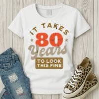 Funny 80th Birthday Saying 80 Years Old Quote Women's T-Shirt thumb 3