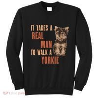 It Takes A Real Man To Walk A Yorkie Funny Dog Lover Sweatshirt thumb 0