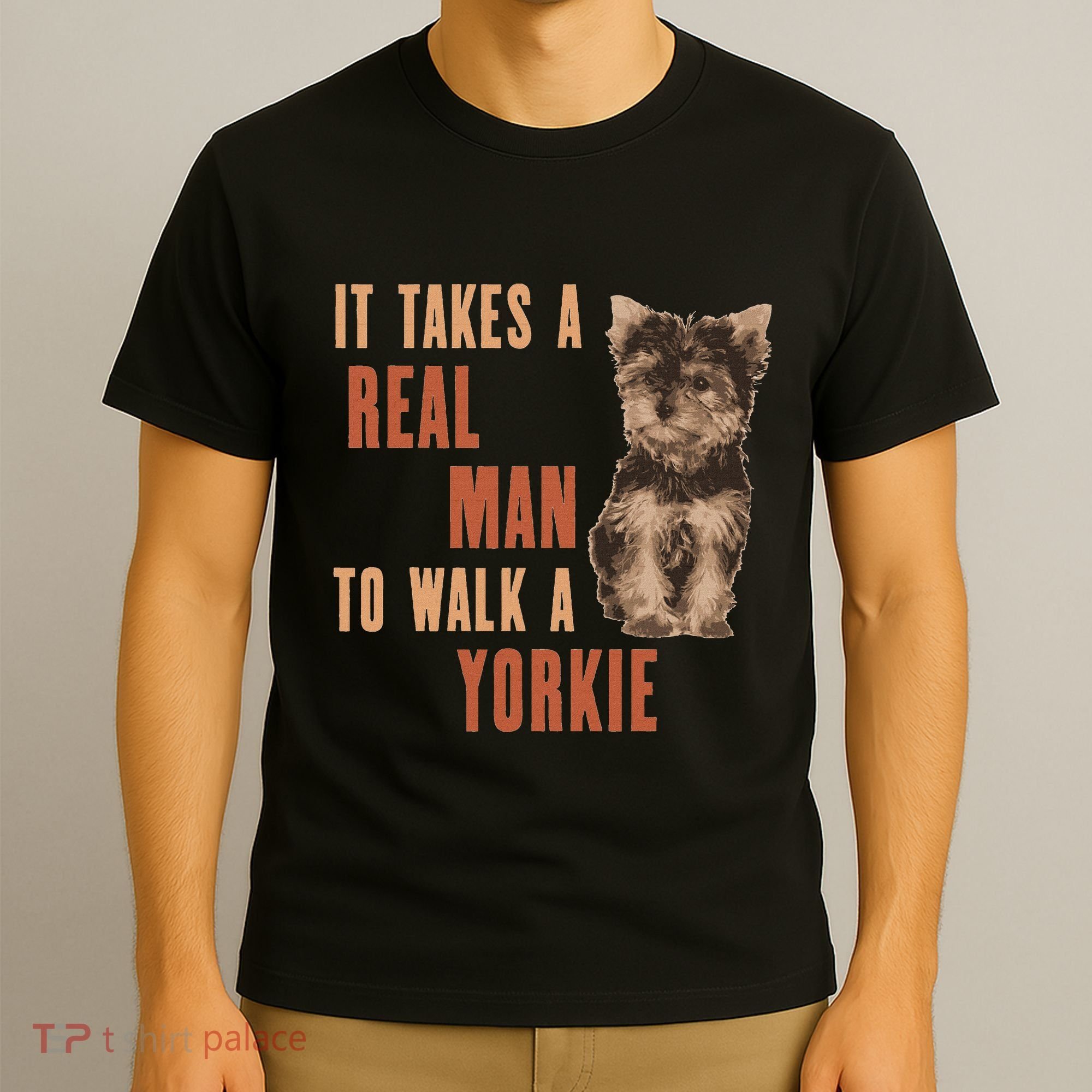 It Takes A Real Man To Walk A Yorkie Funny Dog Lover T-Shirt