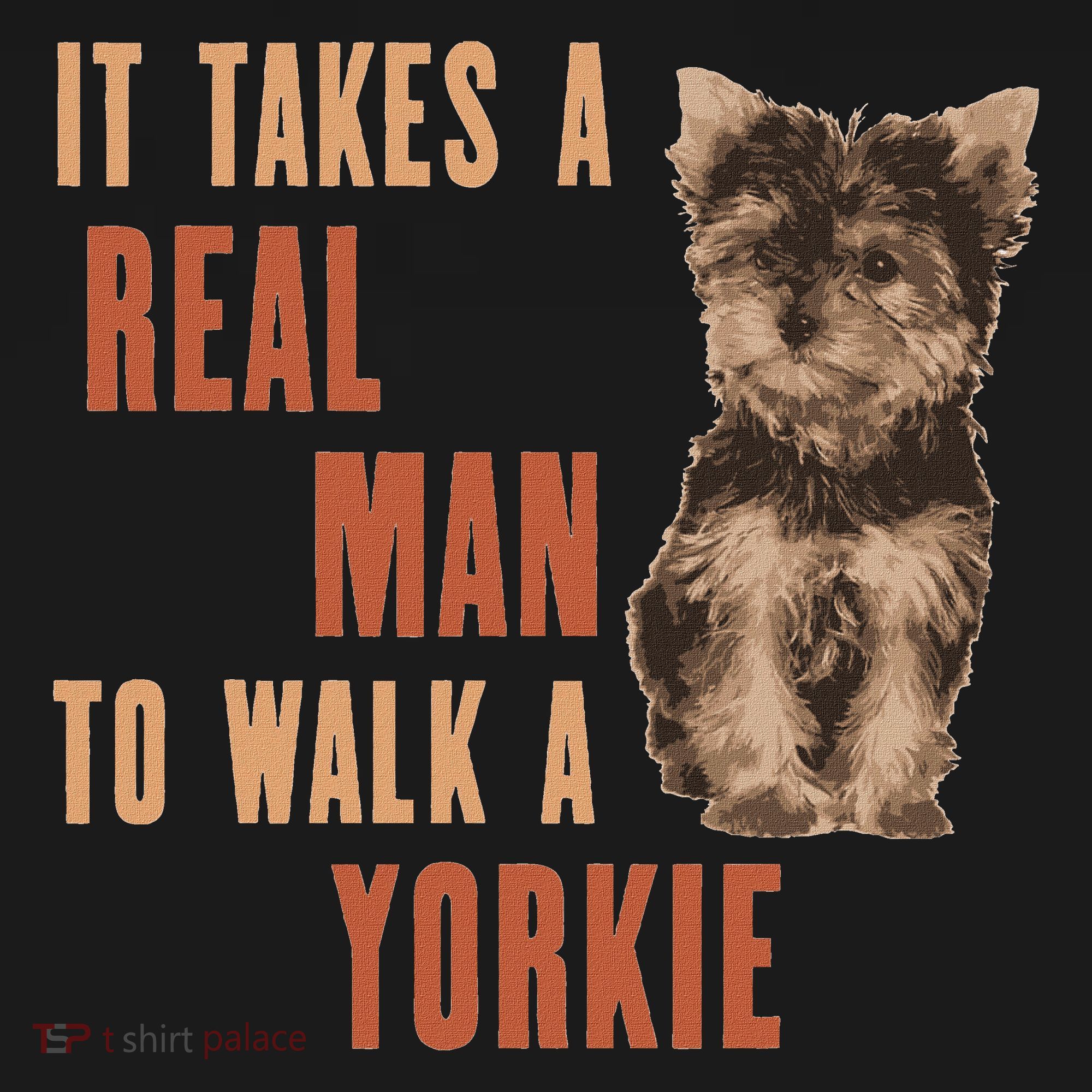 It Takes A Real Man To Walk A Yorkie Funny Dog Lover T-Shirt