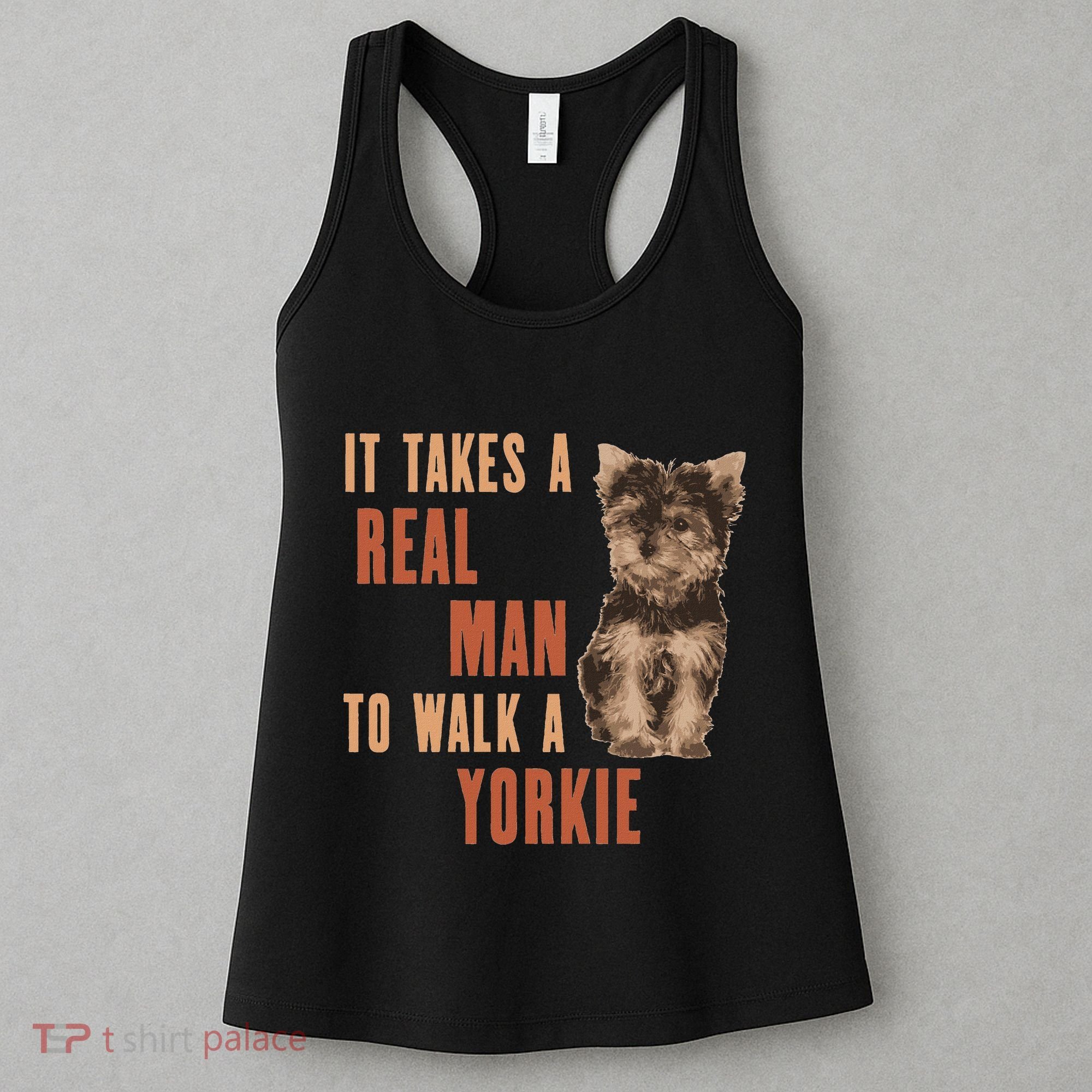 It Takes A Real Man To Walk A Yorkie Funny Dog Lover Women's Tank Top