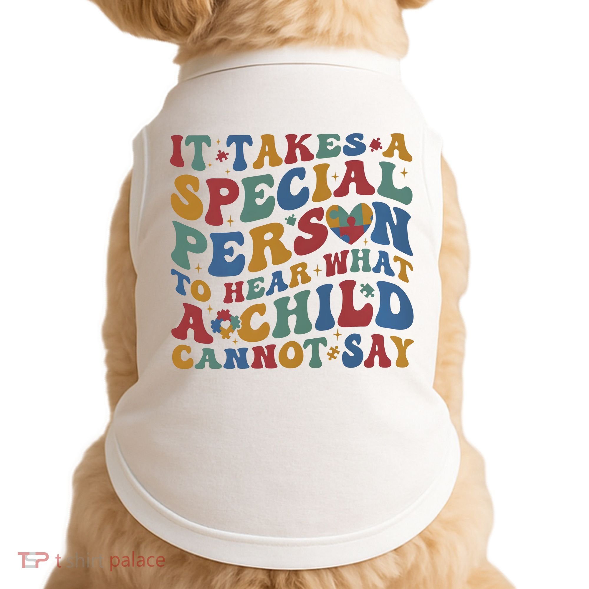 It Takes A Special Person To Hear What A Child Cannot Say Doggie Tank