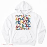 It Takes A Special Person To Hear What A Child Cannot Say Hoodie thumb 0