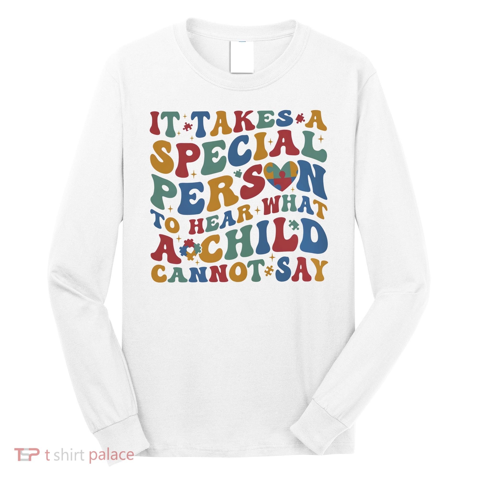 It Takes A Special Person To Hear What A Child Cannot Say Long Sleeve Shirt