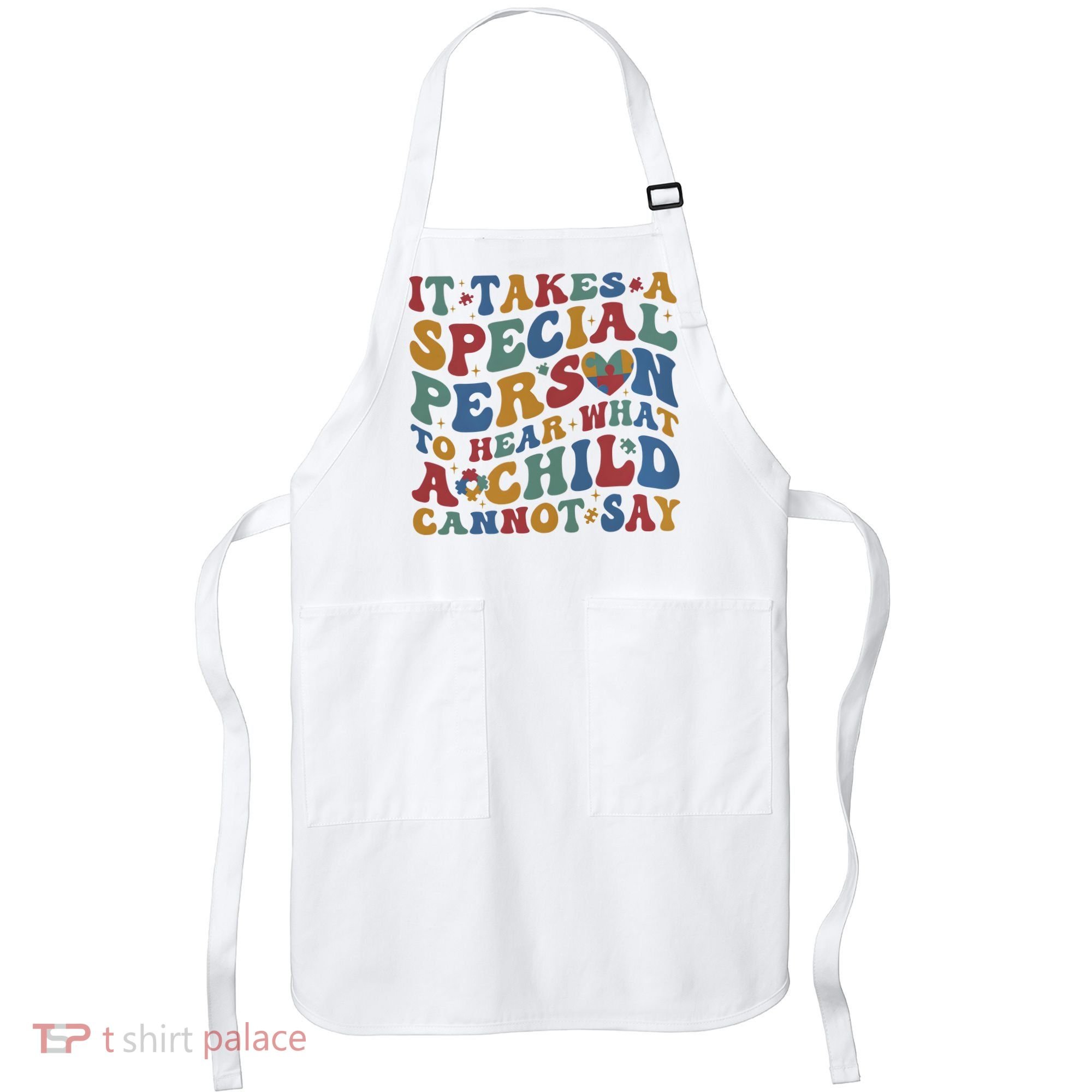 It Takes A Special Person To Hear What A Child Cannot Say Apron