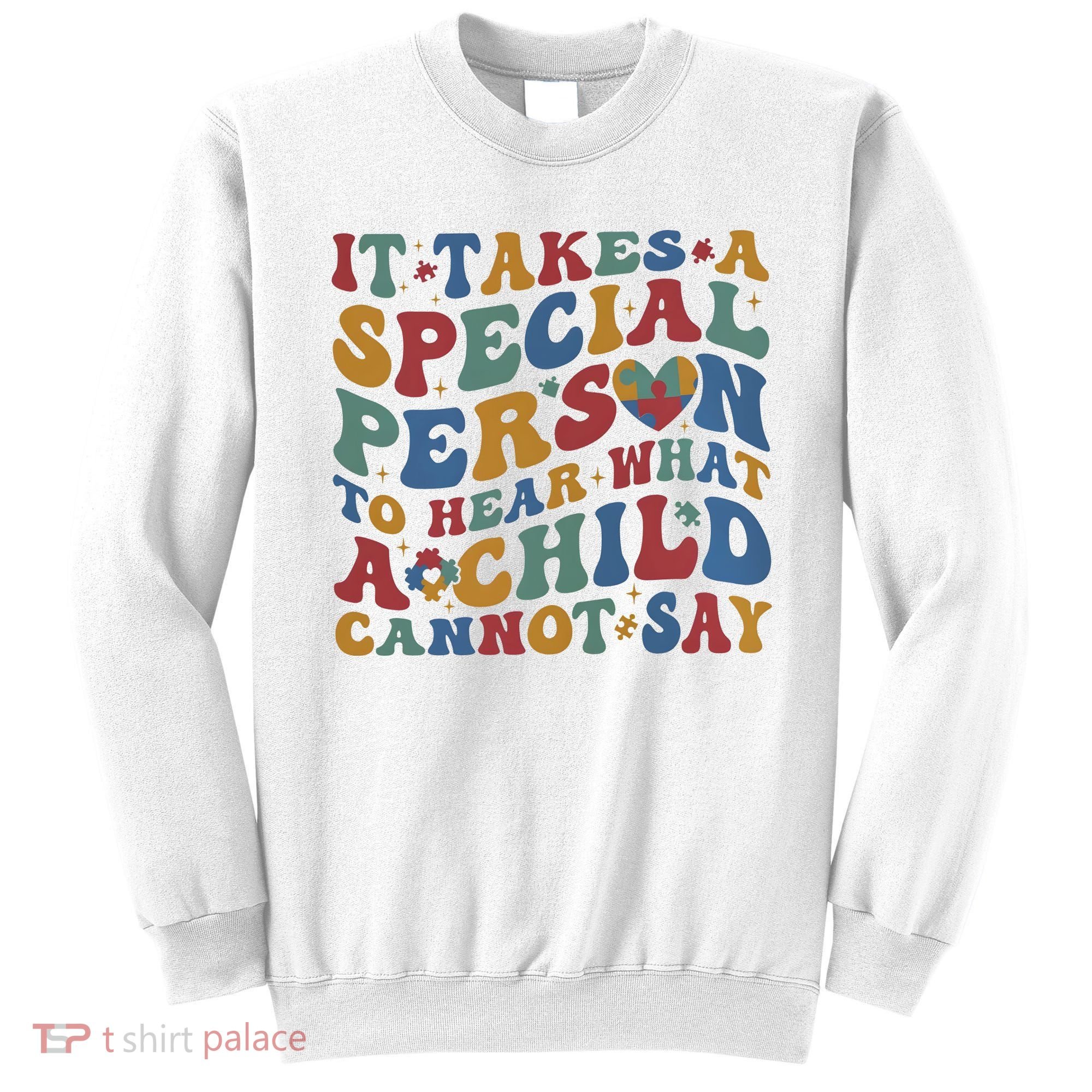 It Takes A Special Person To Hear What A Child Cannot Say Sweatshirt