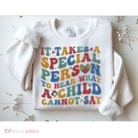It Takes A Special Person To Hear What A Child Cannot Say Sweatshirt thumb 2