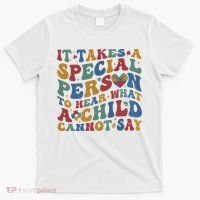 It Takes A Special Person To Hear What A Child Cannot Say T-Shirt thumb 0