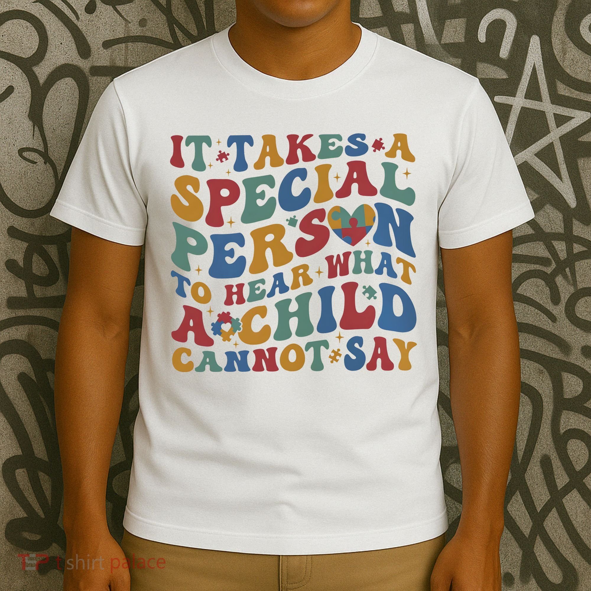It Takes A Special Person To Hear What A Child Cannot Say T-Shirt