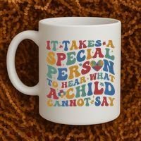 It Takes A Special Person To Hear What A Child Cannot Say Coffee Mug thumb 2
