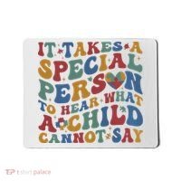 It Takes A Special Person To Hear What A Child Cannot Say Mousepad thumb 0