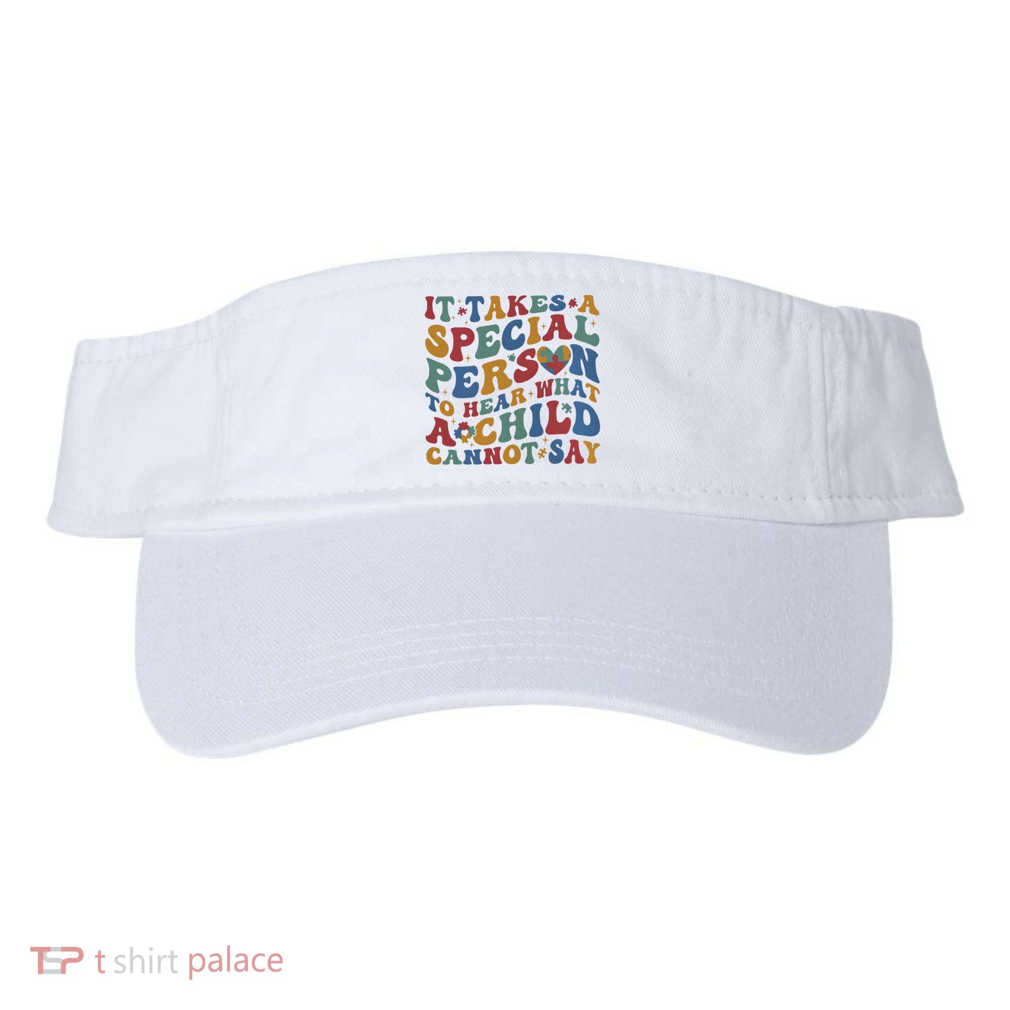 It Takes A Special Person To Hear What A Child Cannot Say Visor