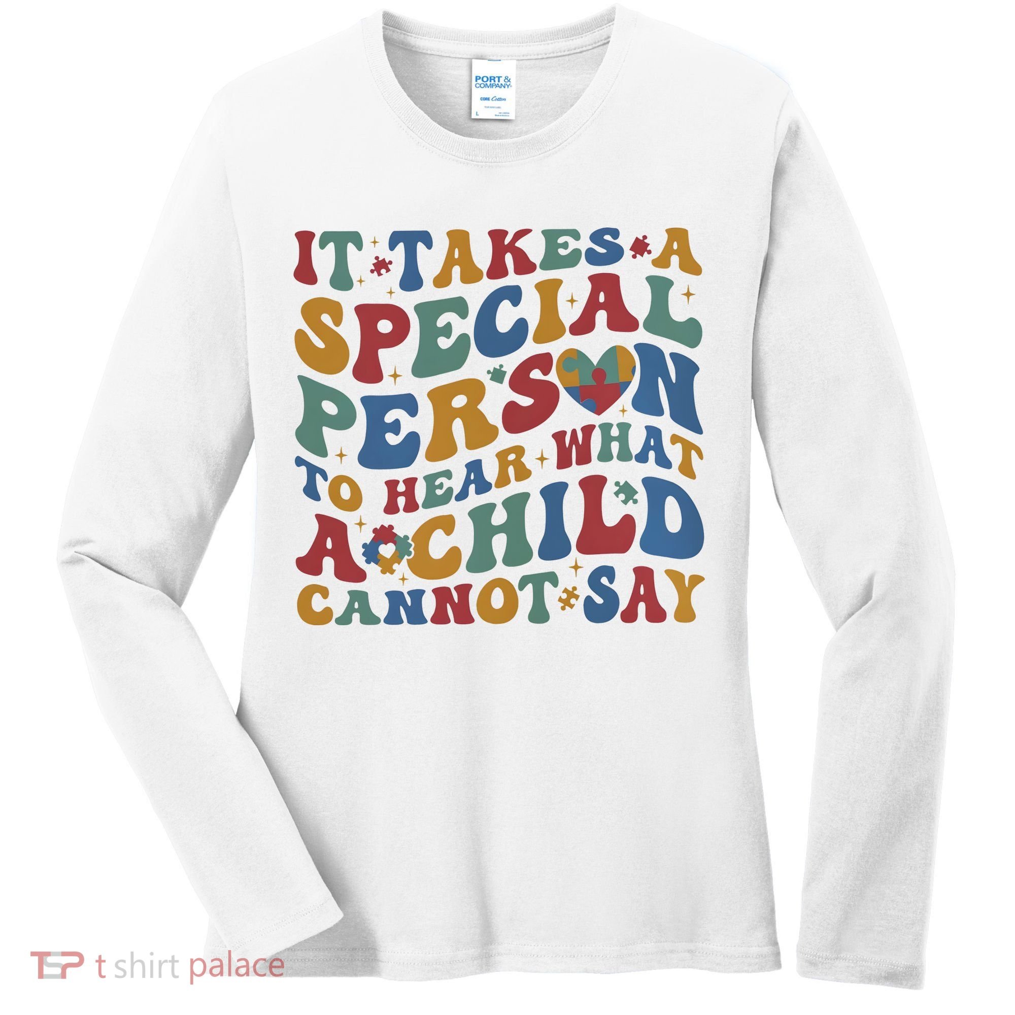 It Takes A Special Person To Hear What A Child Cannot Say Women's Long Sleeve Shirt