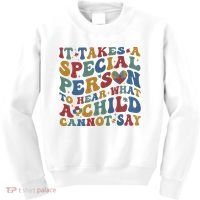 It Takes A Special Person To Hear What A Child Cannot Say Kids Sweatshirt thumb 0