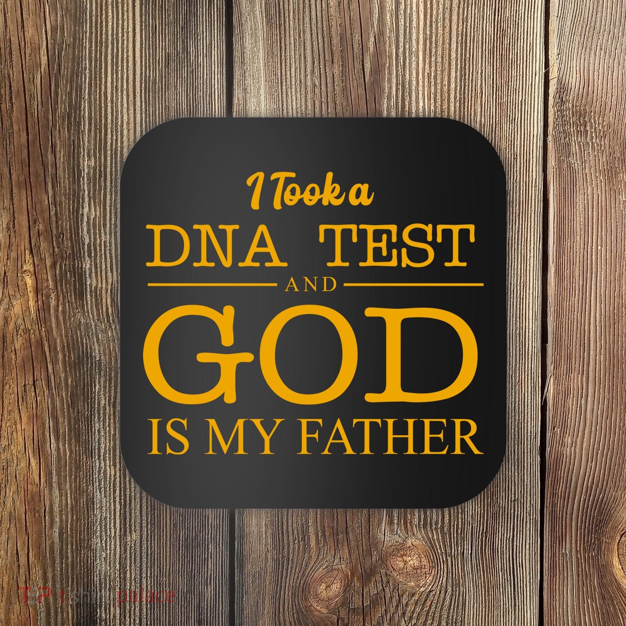 I Took A DNA Test And God Is My Father Coaster